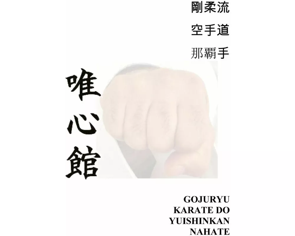 Gojuryu Karate Do Yuishinkan Naha te
