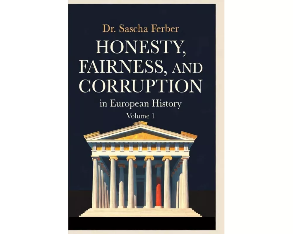 Honesty, Fairness, and Corruption in European History - Volume 1