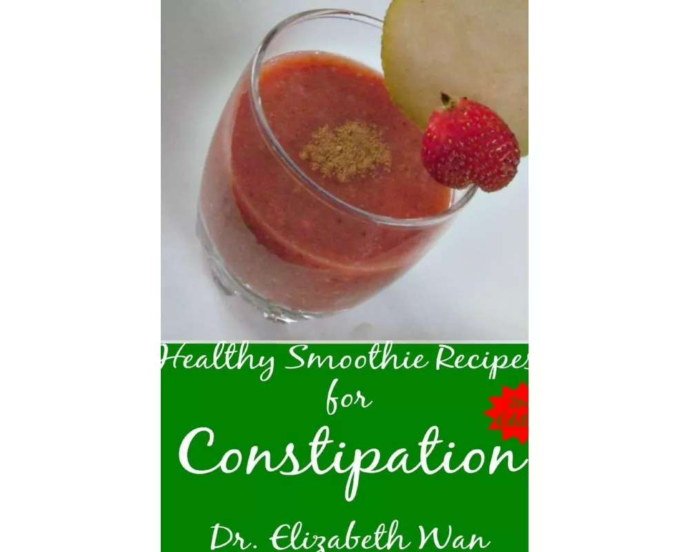 Healthy Smoothie Recipes for Constipation 2nd Edition