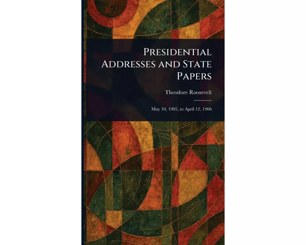 Presidential Addresses and State Papers
