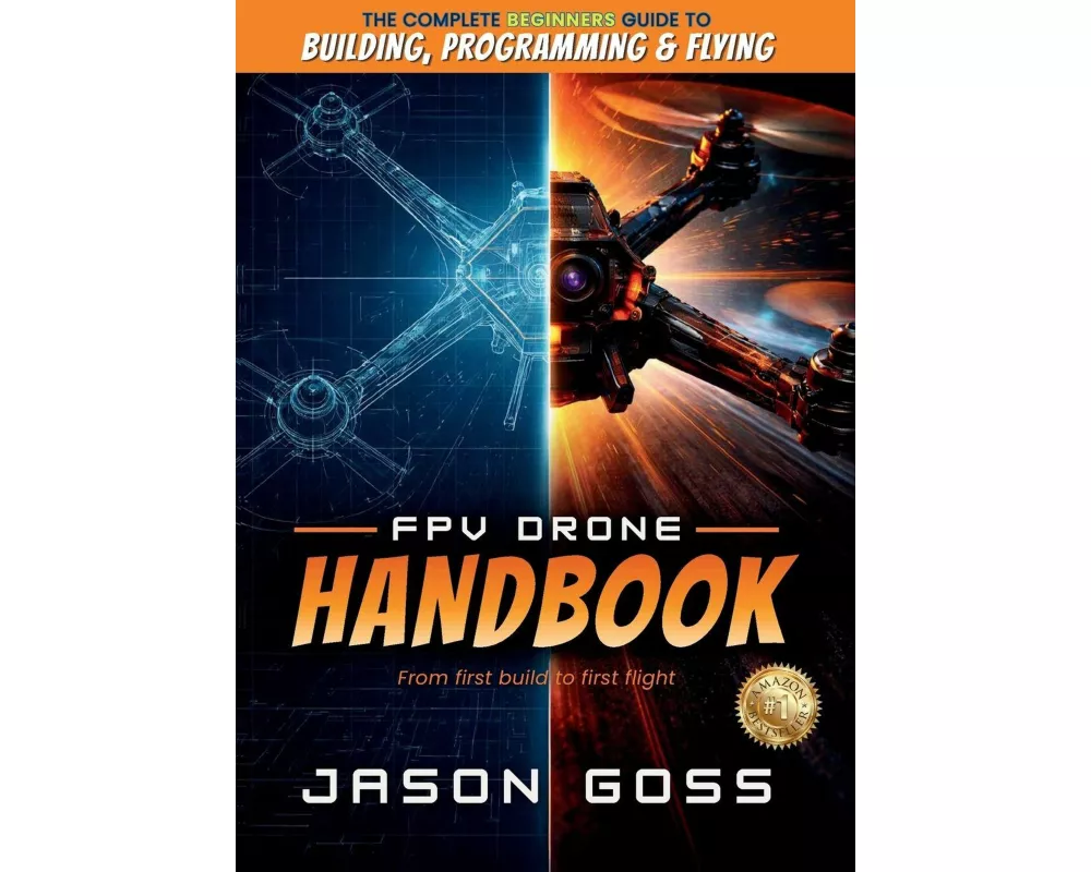 FPV Drone Handbook From First Build to First Flight