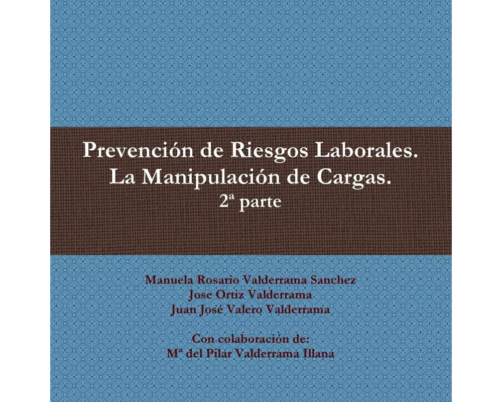 Prevención de Riesgos Laborales. La Manipulación de Cargas. 2ª parte