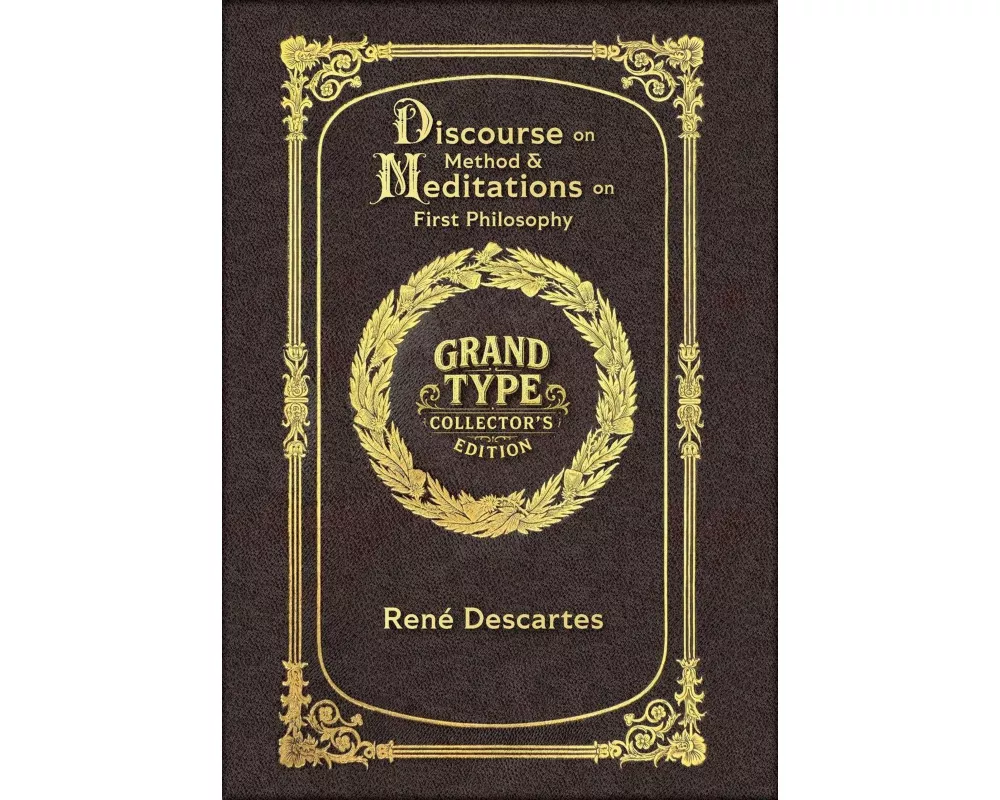 Large Print - Discourse on Method & Meditations on First Philosophy - Grand Type Collector's Edition - Matte Hardcover with Dust Jacket