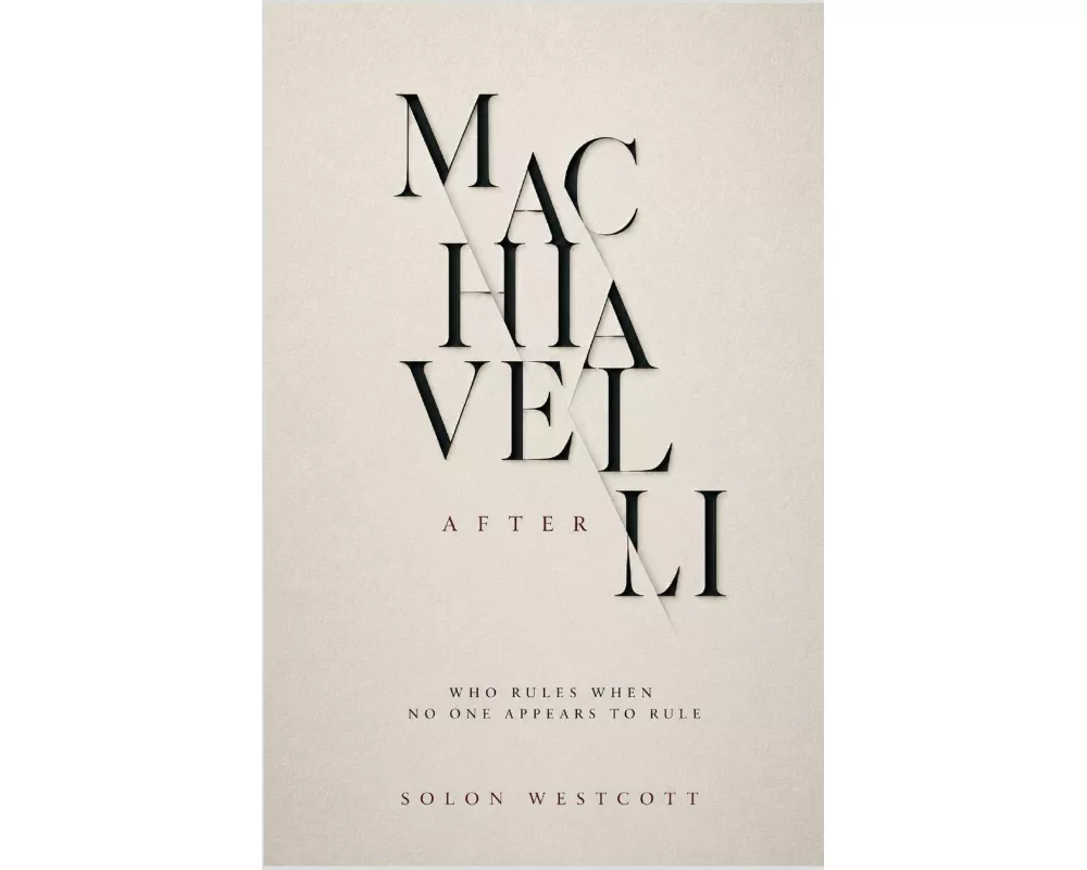 Machiavelli After Machiavelli