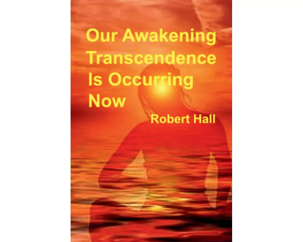 Our Awakening Transcendence Is Occurring Now