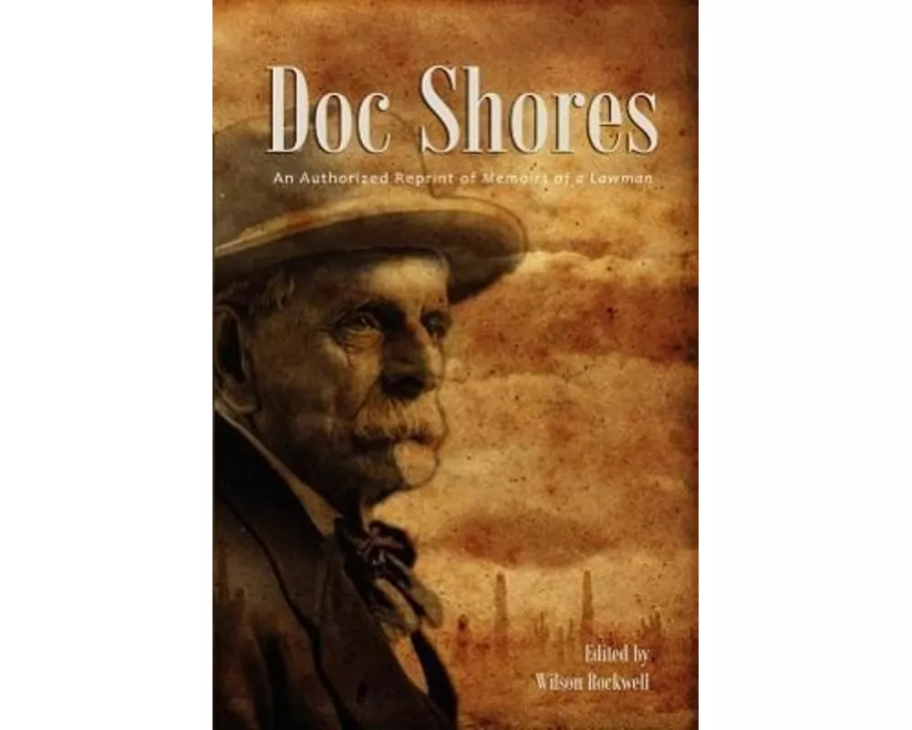 Doc Shores: An Authorized Reprint of Memoirs of a Lawman