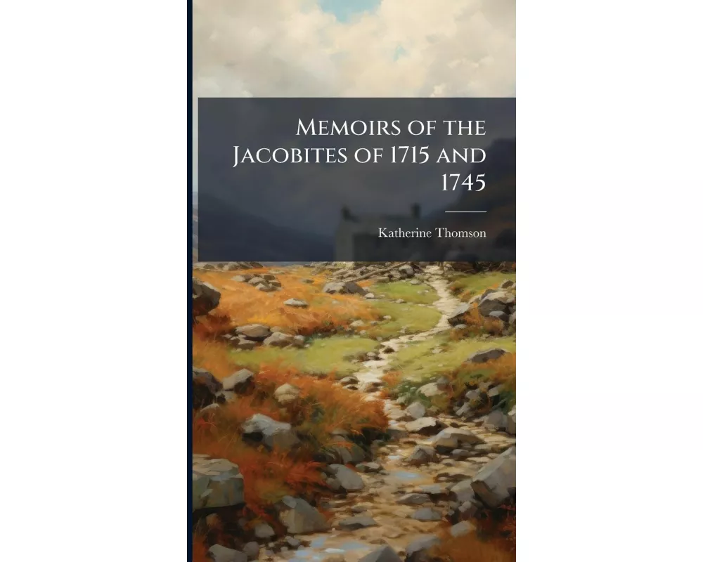 Memoirs of the Jacobites of 1715 and 1745