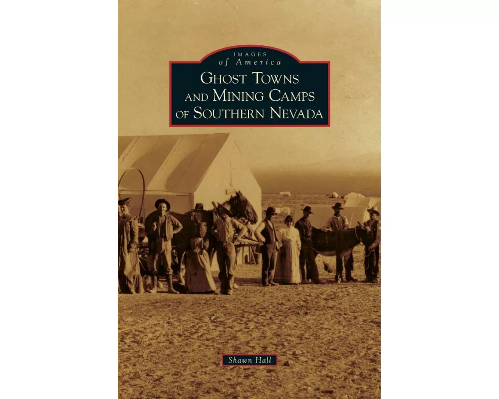 Ghost Towns and Mining Camps of Southern Nevada