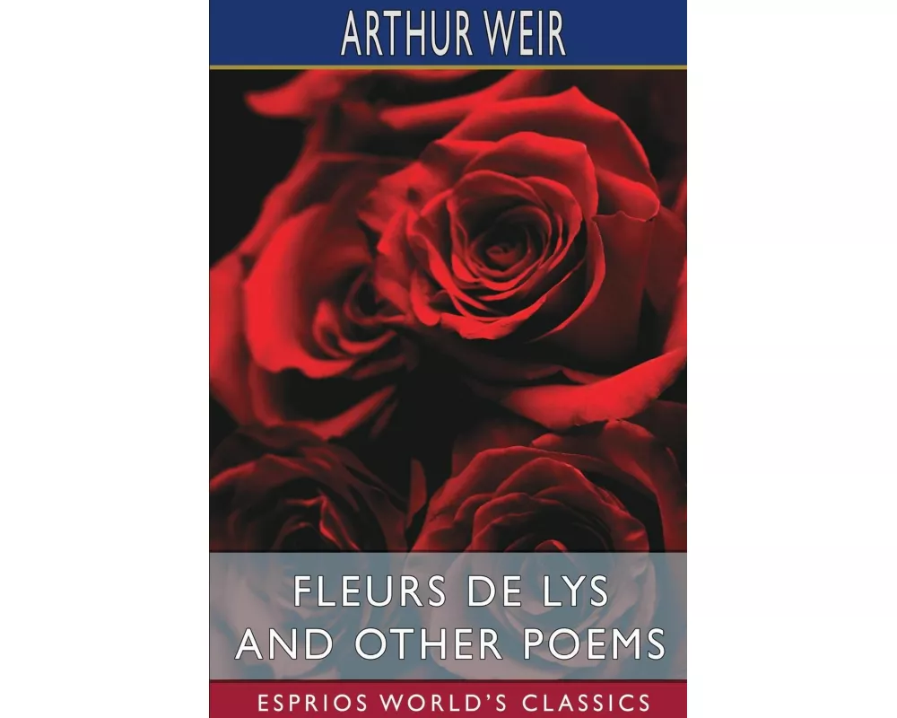 Fleurs de Lys and Other Poems (Esprios Classics)
