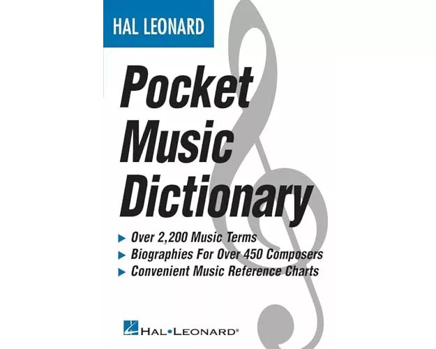 The Hal Leonard Pocket Music Dictionary Essential Reference Guide for Musicians Over 2 000 Music Terms Composer Biographies and Theory Charts Compact