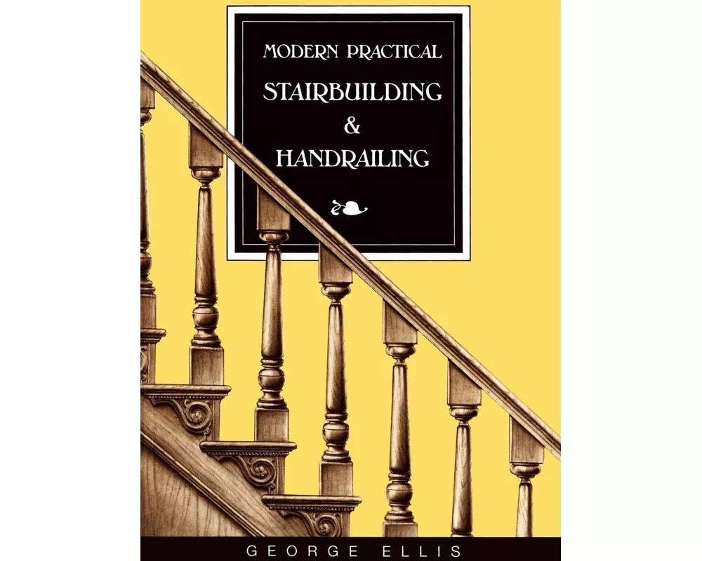 Modern Practical Stairbuilding and Handrailing