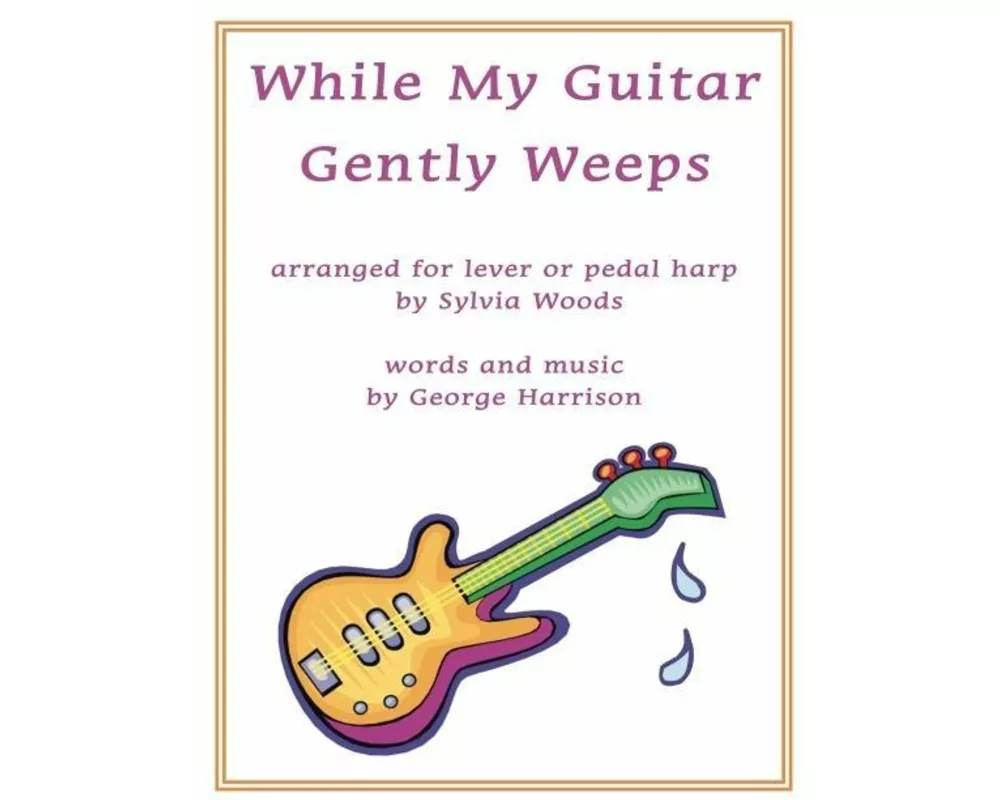 While My Guitar Gently Weeps: Arranged for Harp