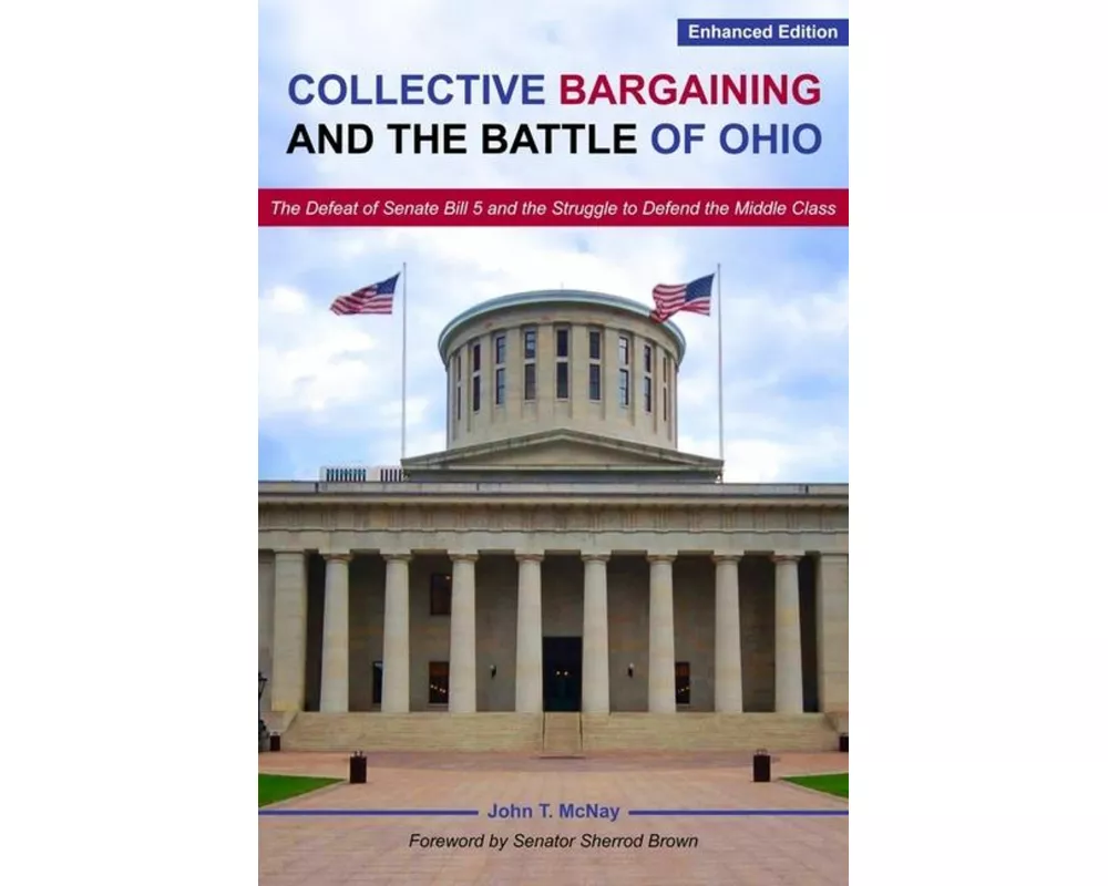 Collective Bargaining and the Battle for Ohio - The Defeat of Senate Bill 5 and the Struggle to Defend the Middle Class