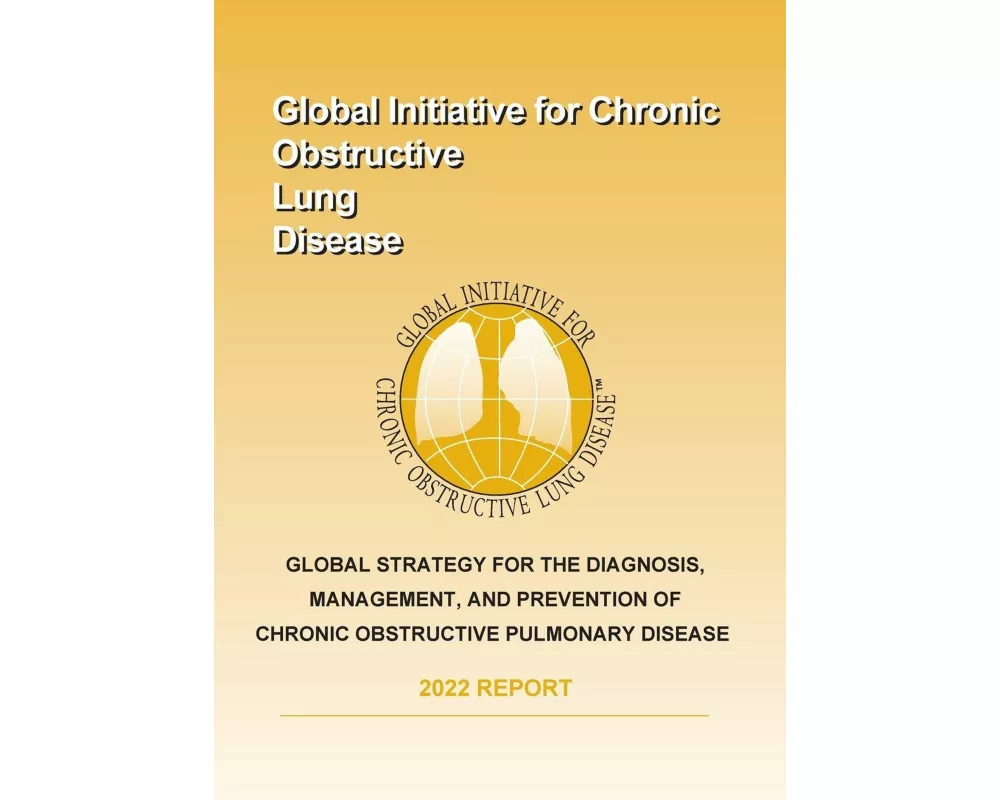 Global Strategy For The Diagnosis, Management, And Prevention Of Chronic Obstructive Pulmonary Disease (2022 Report)