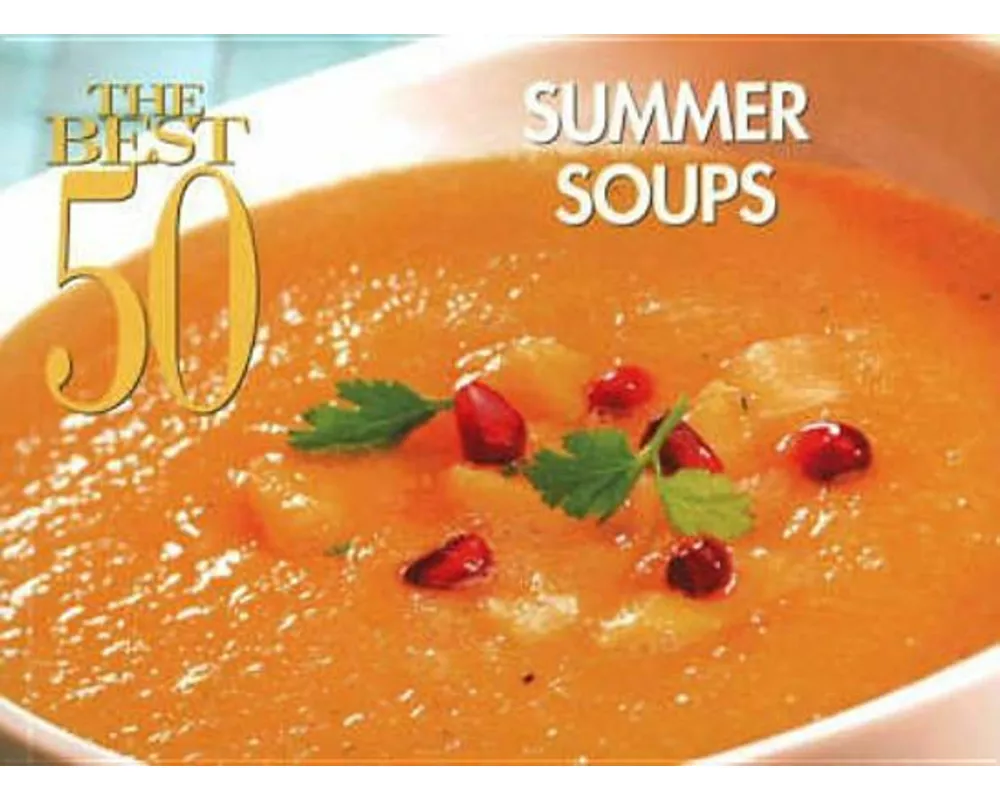 The Best 50 Summer Soups