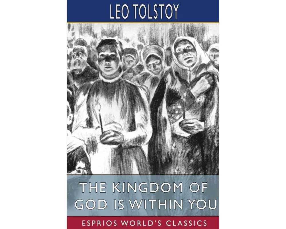 The Kingdom of God is Within You (Esprios Classics)