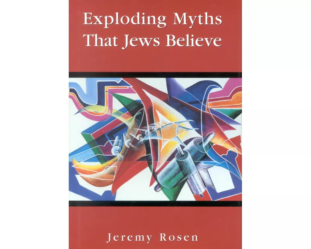 Exploding Myths That Jews Believe