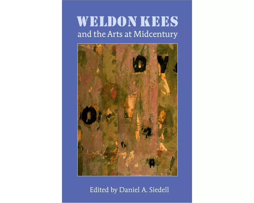 Weldon Kees and the Arts at Midcentury