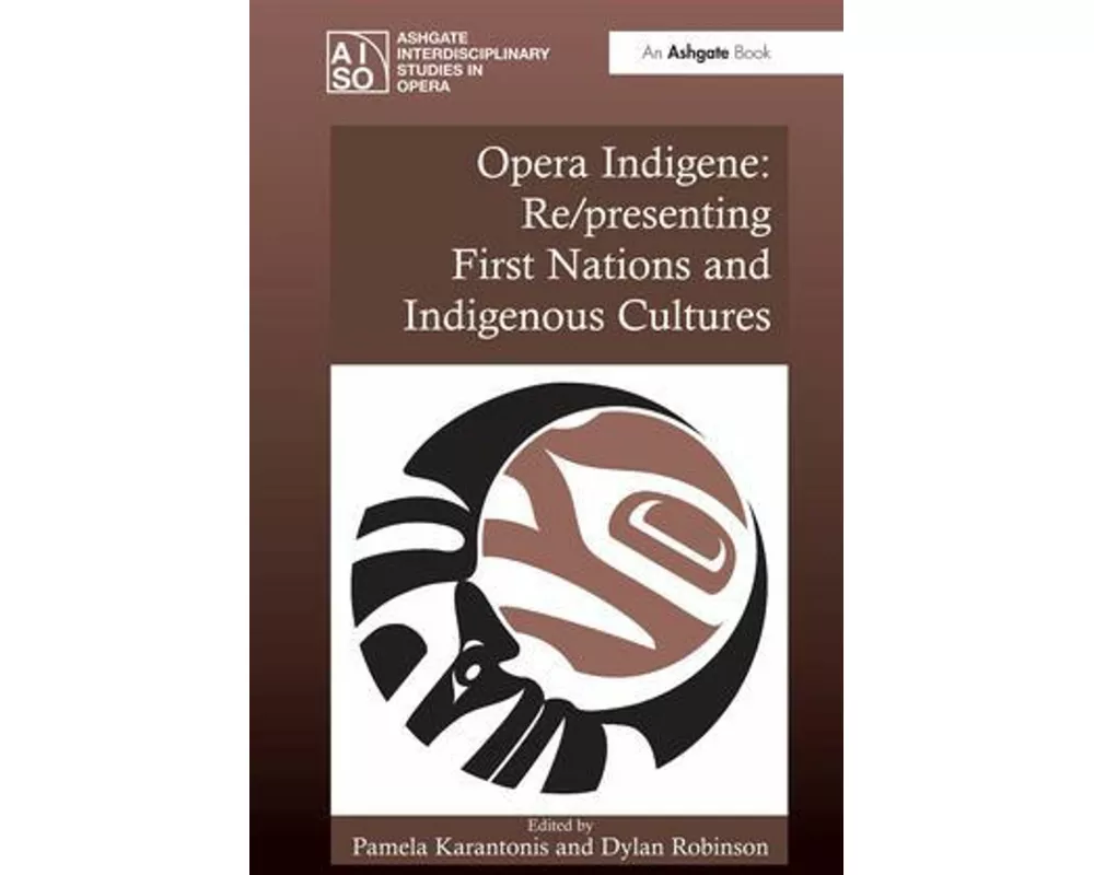 Opera Indigene: Re/presenting First Nations and Indigenous Cultures