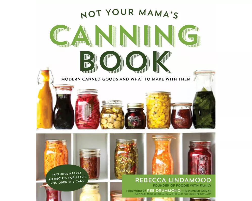 Not Your Mama's Canning Book