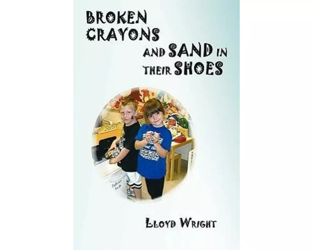 Broken Crayons and Sand in Their Shoes