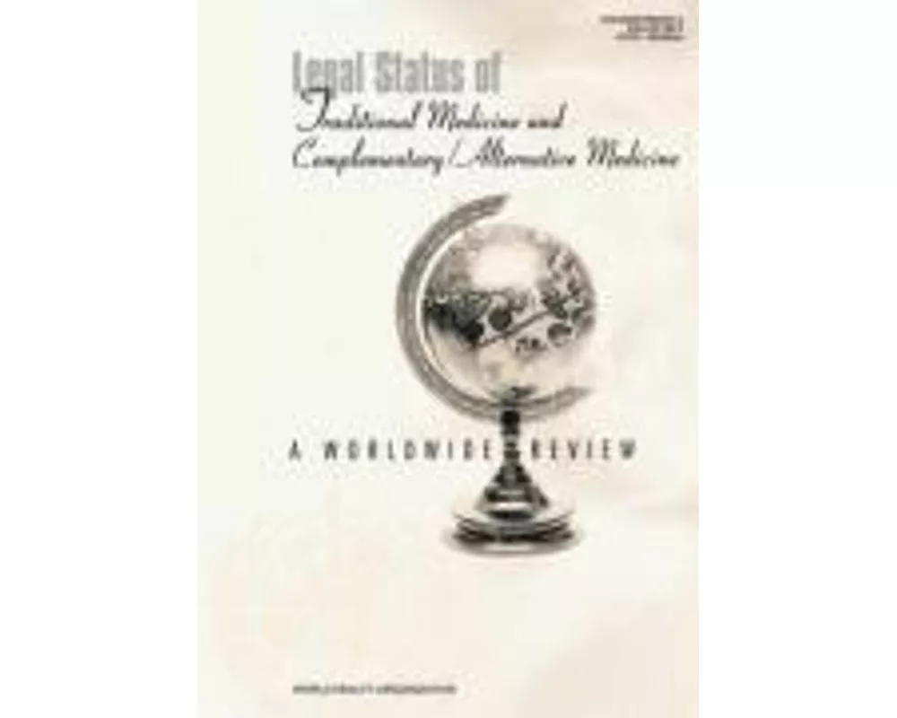Legal Status of Traditional Medicine and Complementary/Alternative Medicine: A Worldwide Review