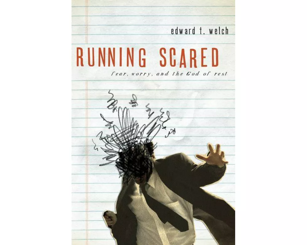 Running Scared - Fear, Worry, and the God of Rest