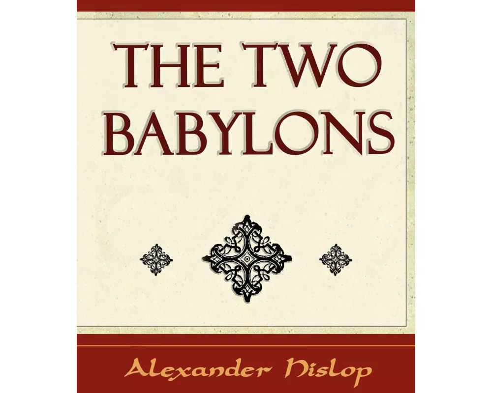 The Two Babylons