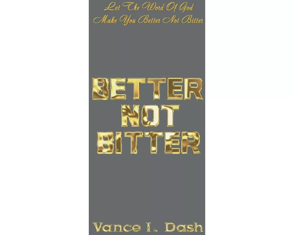 Better Not Bitter