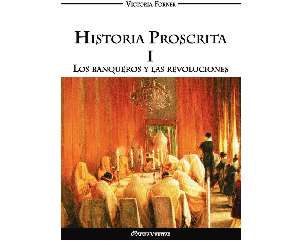 Historia Proscrita I - Los banqueros y las revoluciones