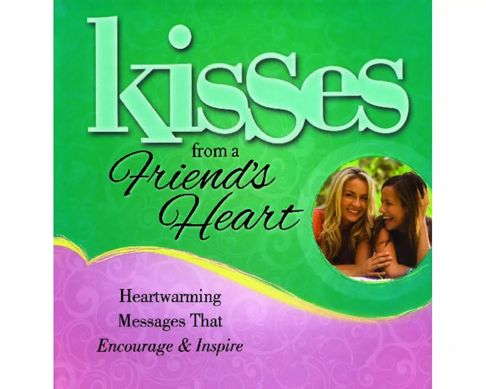 Kisses from a Friend's Heart