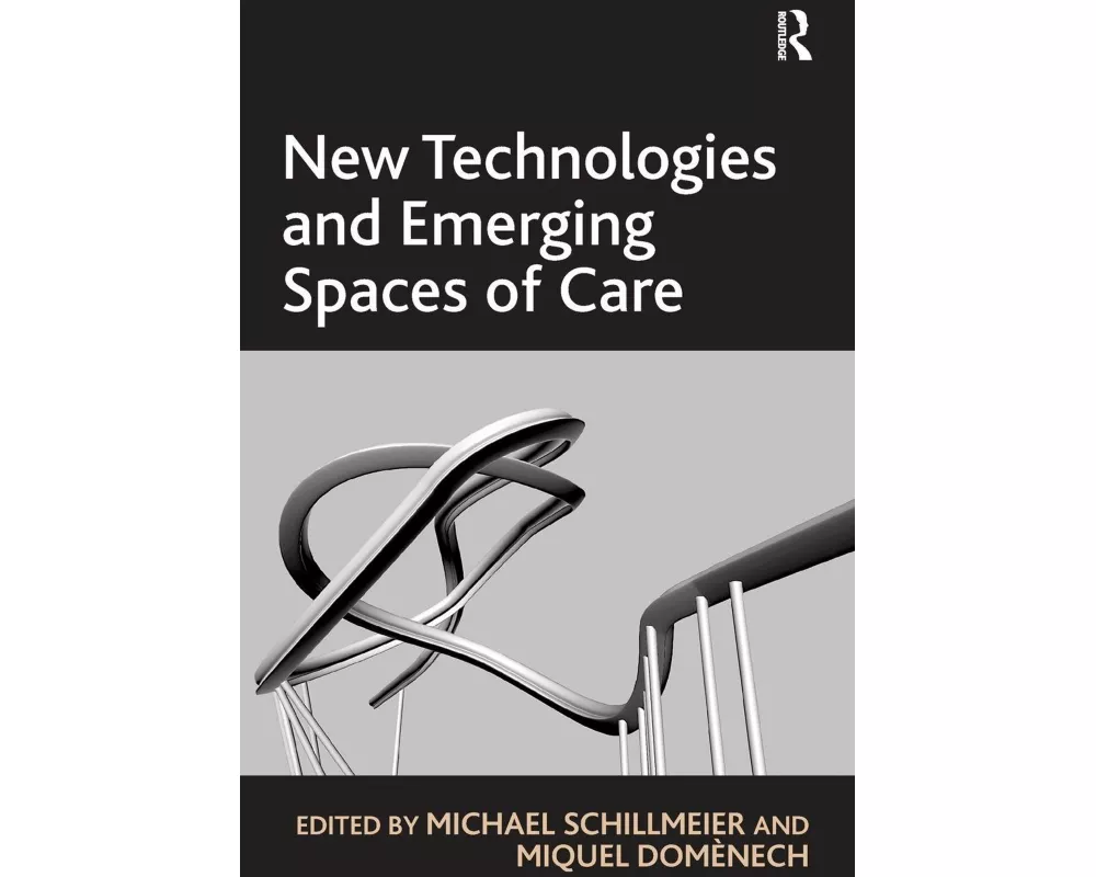 New Technologies and Emerging Spaces of Care