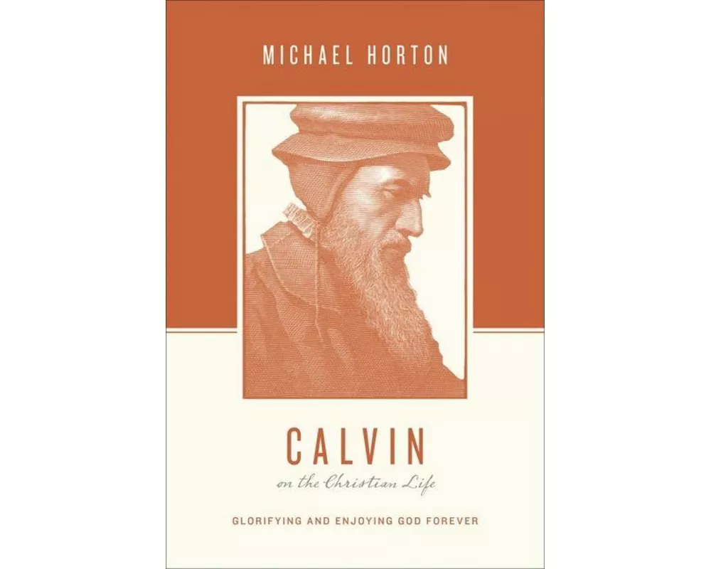 Calvin on the Christian Life