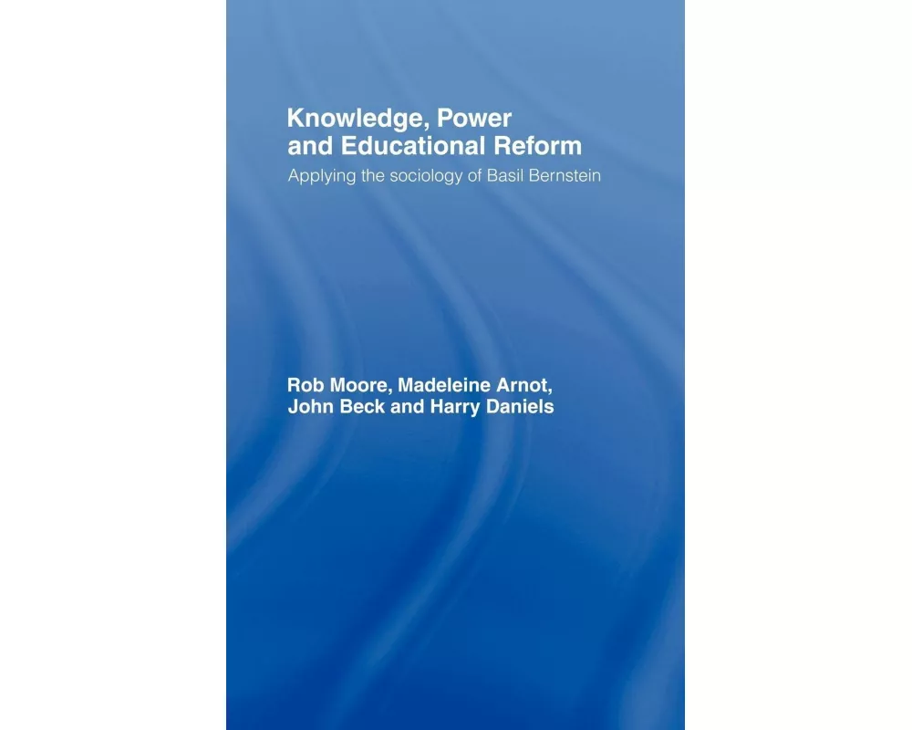 Knowledge, Power and Educational Reform