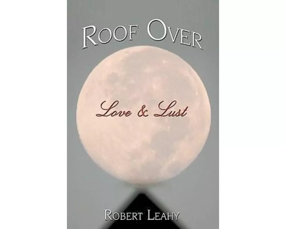 Roof Over Love & Lust