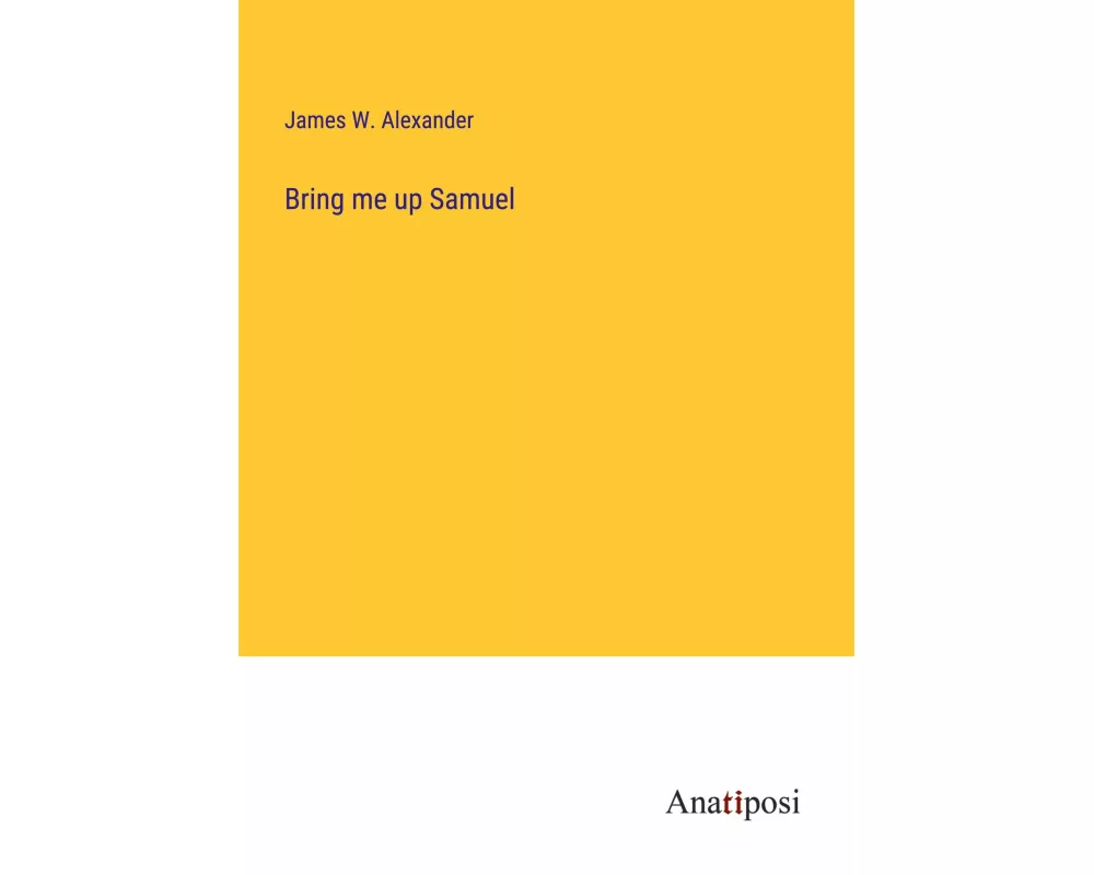 Bring me up Samuel