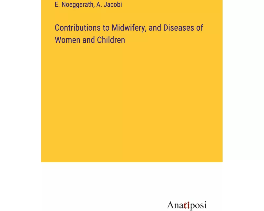 Contributions to Midwifery, and Diseases of Women and Children