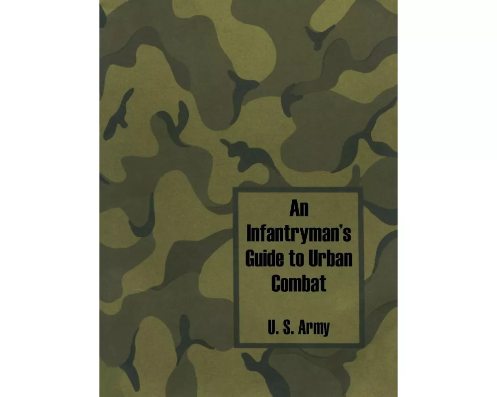 Infantryman's Guide to Urban Combat, An