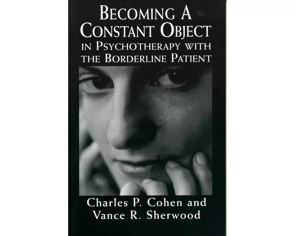Becoming a Constant Object in Psychotherapy with the Borderline Patient