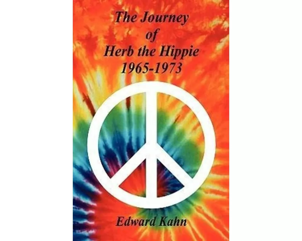 The Journey of Herb the Hippie - 1965-1973
