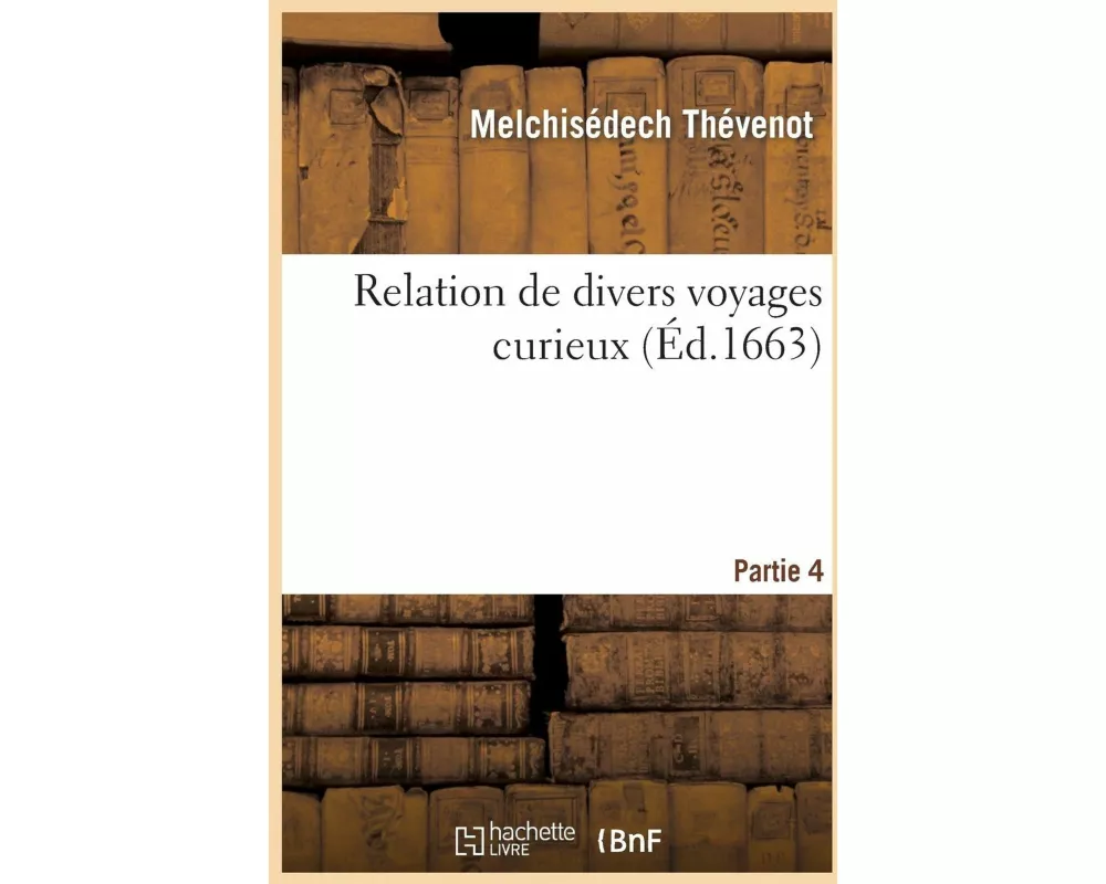 Relation de Divers Voyages Curieux. Part4
