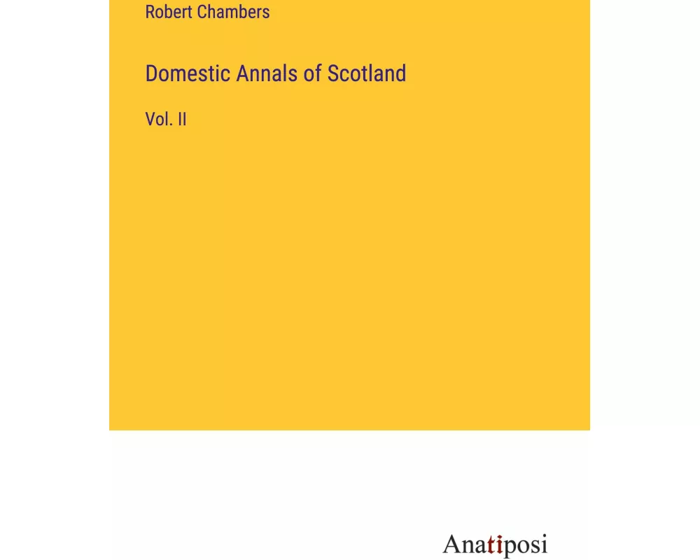 Domestic Annals of Scotland
