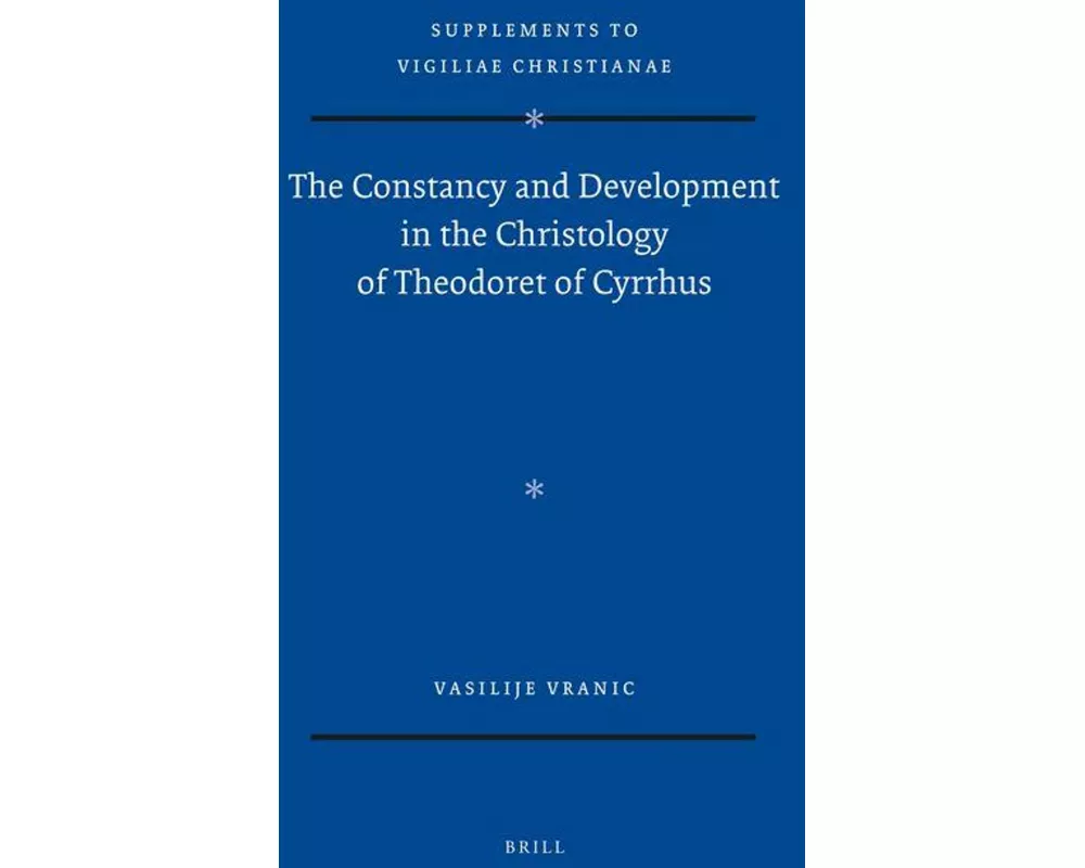 The Constancy and Development in the Christology of Theodoret of Cyrrhus