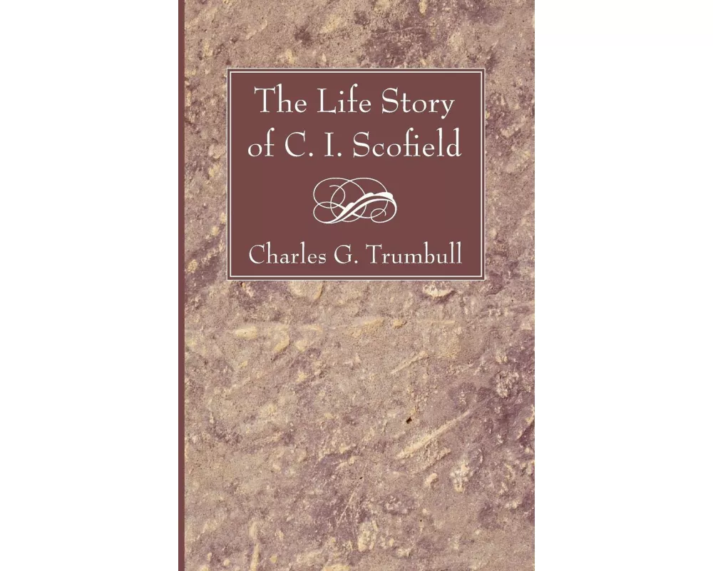 The Life Story of C. I. Scofield