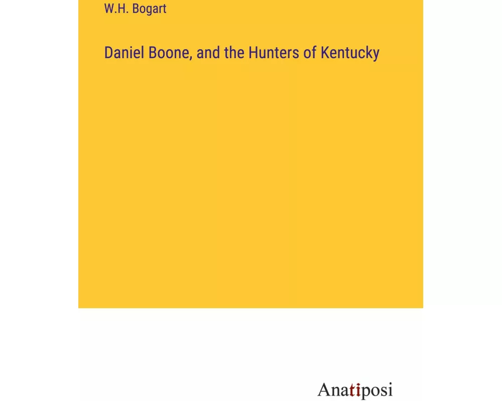 Daniel Boone, and the Hunters of Kentucky
