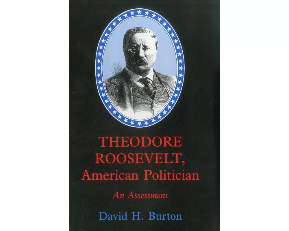 Theodore Roosevelt, American Politician