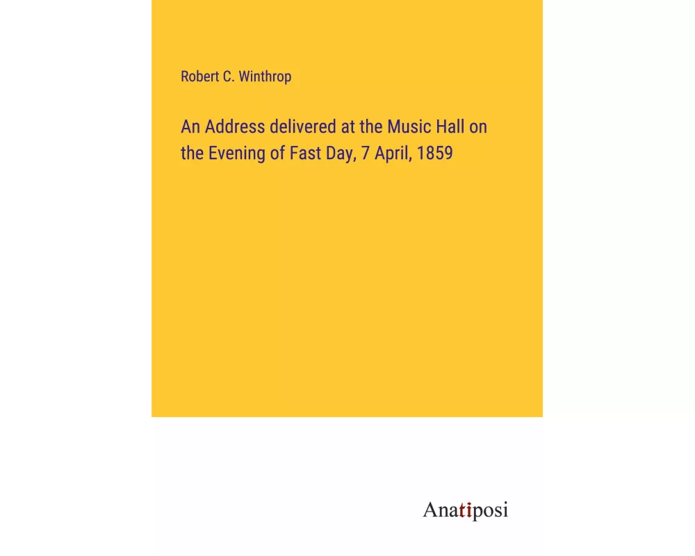 An Address delivered at the Music Hall on the Evening of Fast Day, 7 April, 1859