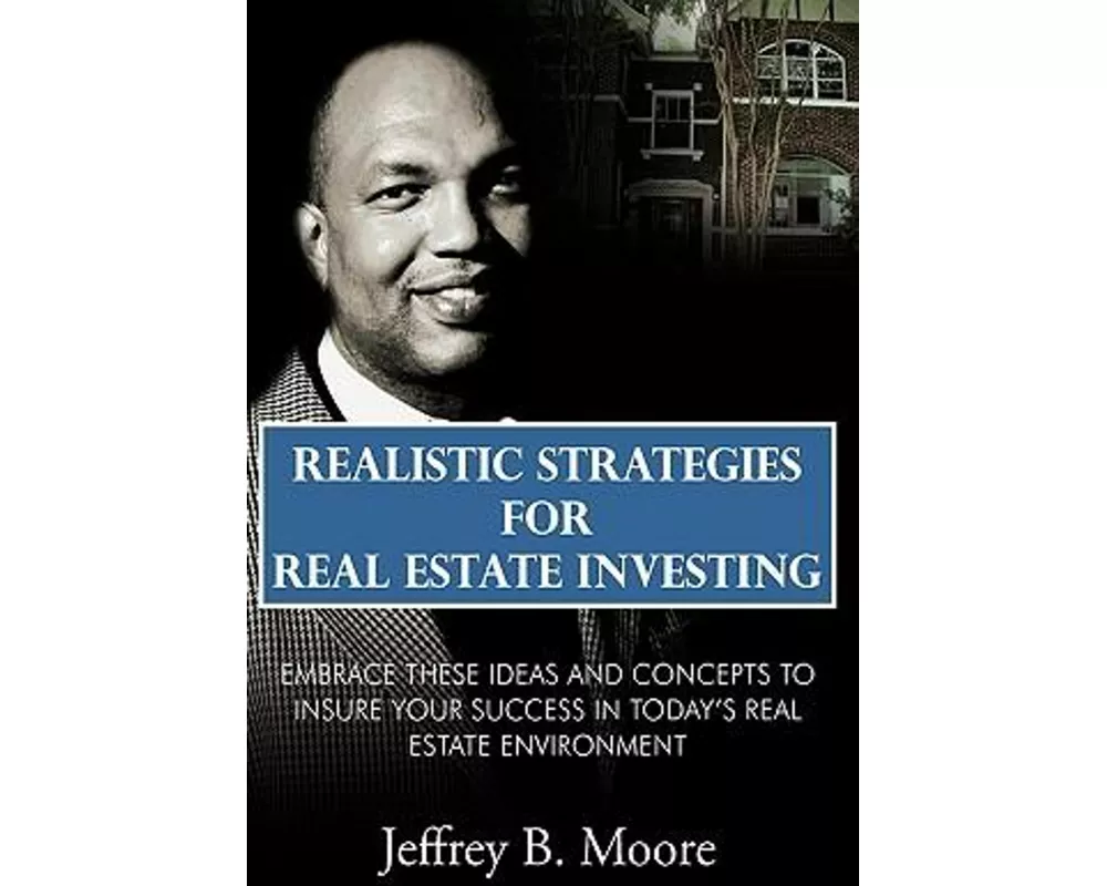 Realistic Strategies for Real Estate Investing