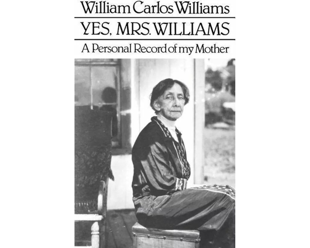 Yes, Mrs. Williams: Poet's Portrait of His Mother