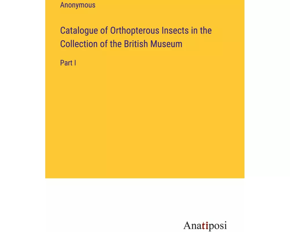 Catalogue of Orthopterous Insects in the Collection of the British Museum